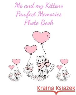 Me and my Kittens Pawfect Memories Photo book: 100 pages 8