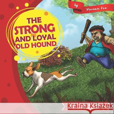 The Strong and Loyal Old Hound: The Deluxe Bedtime Story for Kids Vivian Ice 9781676590187 Independently Published