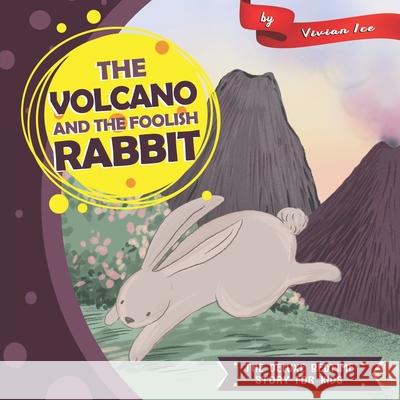 The Volcano and The Foolish Rabbit Vivian Ice 9781676591528
