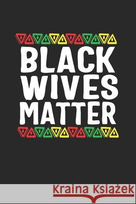 black wives matter Black Month Gifts Publishing 9781676615453 Independently Published