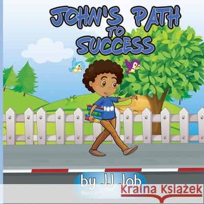 John's Path to Success Daniel Aiers Jj Job 9781676639763 Independently Published