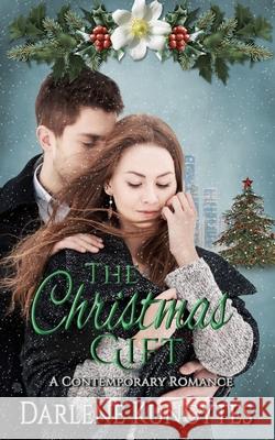 The Christmas Gift: A Contemporary Romance Darlene Kuncytes Lex Hupertz Got You Covered Lis 9781676719205 Independently Published