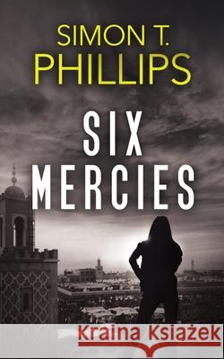 Six Mercies Simon T Phillips 9781676755432