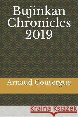 Bujinkan Chronicles 2019 Arnaud Cousergue 9781676757214