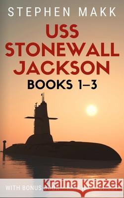 USS Stonewall Jackson Series: Books 1-3 Stephen Makk 9781676764571 Independently Published