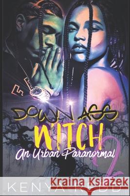 Down Ass Witch 2: An Urban Paranormal Kenya Redd 9781676793953 Independently Published