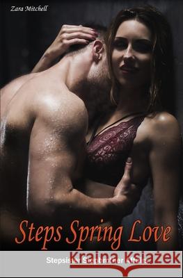 Steps Spring Love: Stepsister Stepbrother Affairs Zara Mitchell 9781676794868 Independently Published