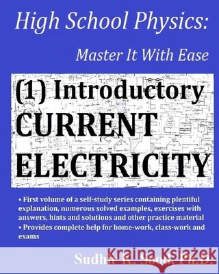 High School Physics: Master It With Ease (1) Introductory Current Electricity Sudhir K. Sood 9781676797821