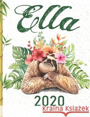 Ella: 2020 Sloth Planners 9781676798262 Independently Published