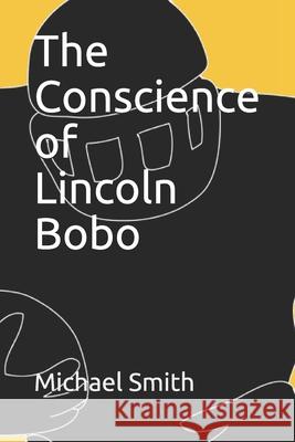 The Conscience of Lincoln Bobo Michael Smith 9781676799863