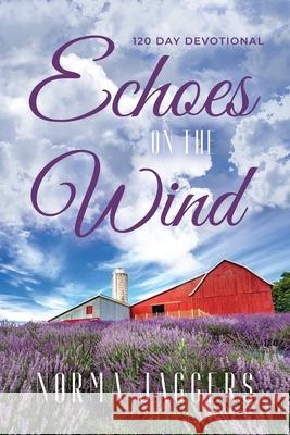 Echoes on the Wind: 120 Day Devotional Norma Jaggers 9781676816867