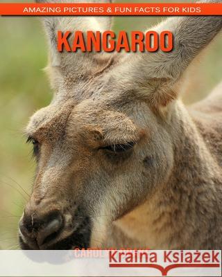 Kangaroo: Amazing Pictures & Fun Facts for Kids Carolyn Drake 9781676825302 