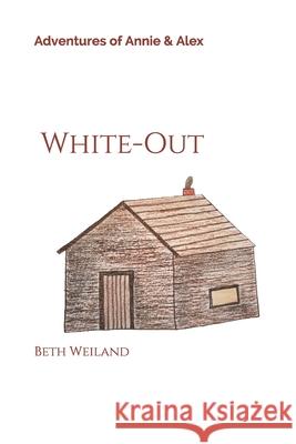 White-Out: Adventures of Annie & Alex Beth Weiland 9781676836254