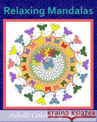 Relaxing Mandalas: Adult Coloring Book Journal for Change 9781676855804