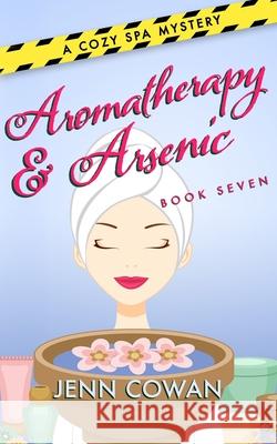 Aromatherapy & Arsenic Jenn Cowan 9781676868552 Independently Published