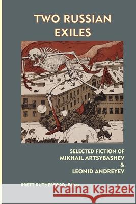 Two Russian Exiles: Selected Fiction Leonid Andreyev Brett Rutherford Mikhail Artsybashev 9781676891512 Independently Published