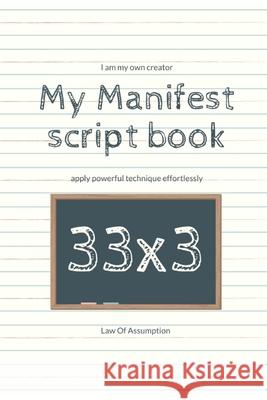 My Manifest script book 33x3 H. Y. W 9781676971474 Independently Published