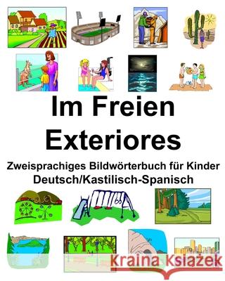 Deutsch/Kastilisch-Spanisch Im Freien/Exteriores Zweisprachiges Bildwörterbuch für Kinder Carlson, Richard 9781677025978
