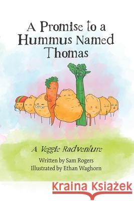 A Promise to a Hummus Named Thomas Ethan Waghorn Sam Rogers 9781677030194 Independently Published