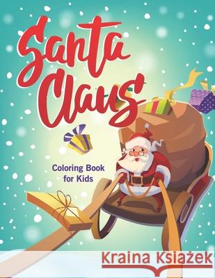 Santa Claus Coloring Book for Kids Leonard Davin 9781677033515