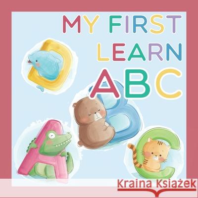 My First Learn ABC: Alphabet Books For Toddlers & Preschoolers Rebecca G. Fenley 9781677052851 Independently Published