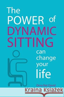 The POWER of Dynamic Sitting can change your life B/W Orna Ba 9781677063772