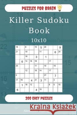 Puzzles for Brain - Killer Sudoku Book 200 Easy Puzzles 10x10 (volume 5) Alexander Rodriguez 9781677074457 Independently Published