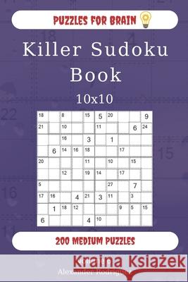 Puzzles for Brain - Killer Sudoku Book 200 Medium Puzzles 10x10 (volume 6) Alexander Rodriguez 9781677074532 Independently Published