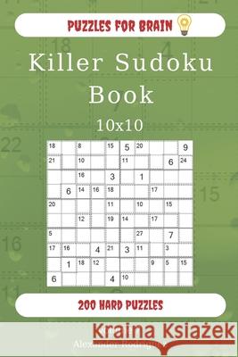 Puzzles for Brain - Killer Sudoku Book 200 Hard Puzzles 10x10 (volume 7) Alexander Rodriguez 9781677074617 Independently Published