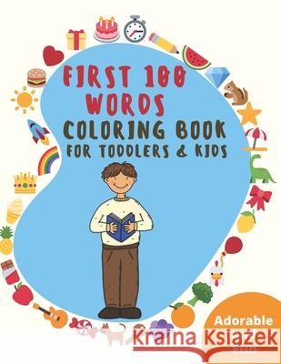 First 100 Words: Colouring Book for Toddlers & Kids Ages 3-5 Joy Books 9781677078790 Independently Published