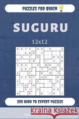 Puzzles for Brain - Suguru 200 Hard to Expert Puzzles 12x12 (volume 43) Alexander Rodriguez 9781677087228 Independently Published