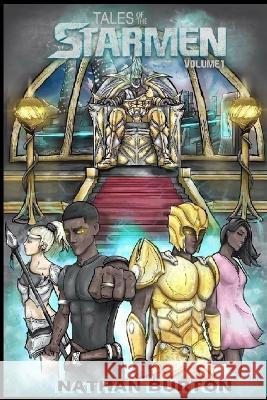 Tales of the Starmen: Volume 1 Nathan Burton 9781677089055 Independently Published