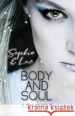 Body and Soul: Sophie & Luc (Vampir Seelen-Liebe 2) Judy Knight 9781677126569