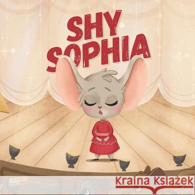 Shy Sophia: Children's Book About Hidden Talents, Overcoming shyness, Overcoming fears, Overcoming bullies, Friendship, Magic - Pi Cb Crew 9781677162536