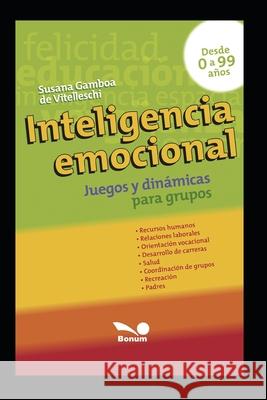 Inteligencia Emocional: juegos y dinámicas para grupos Gamboa de Vitelleschi, Susana 9781677201310 Independently Published