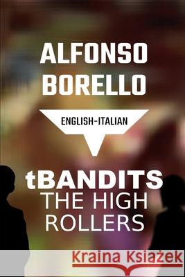 T Bandits The High Rollers: English Italian Alfonso Borello 9781677217557