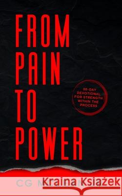 From Pain To Power: 30-Day Devotional For Strength Within The Process Cg McLea 9781677217670 Independently Published
