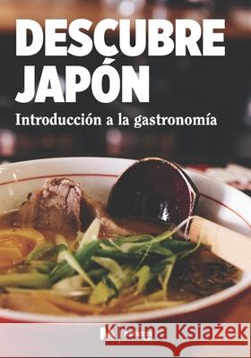 Descubre Japón: Introducción a la Gastronomía: Cocina Japonesa Estudio, Mediatres 9781677252749 Independently Published