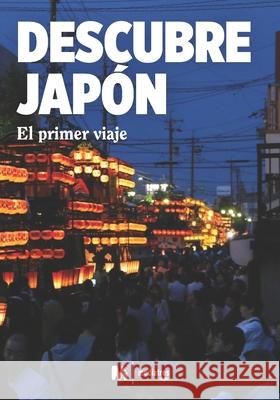 Descubre Japón: El Primer Viaje a Japón: Viajar a Japón Estudio, Mediatres 9781677273638 Independently Published