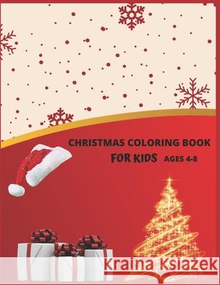 Christmas Coloring Book For Kids Ages 4-8: Christmas Activity Book.Includes-Coloring, Matching, Mazes, Drawing, Crosswords, Color By Number And Recipe Amazing Pres 9781677275090
