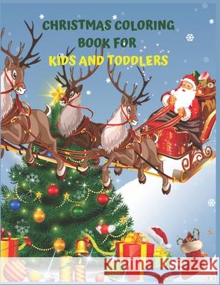 Christmas Coloring Book For Kids And Toddlers: Christmas Activity Book.Includes-Coloring, Matching, Mazes, Drawing, Crosswords, Color By Number And Re Amazing Pres 9781677288427