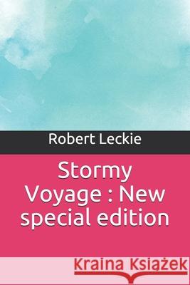 Stormy Voyage: New special edition Robert Leckie 9781677293940 Independently Published