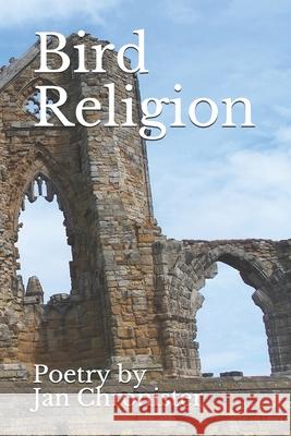 Bird Religion Jan Chronister 9781677295142 Independently Published