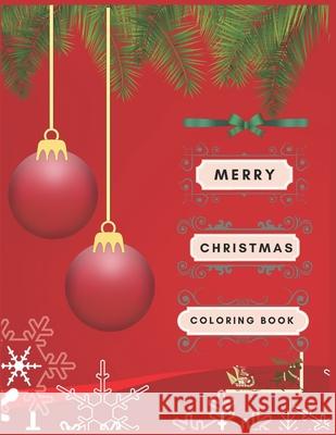 Merry Christmas Coloring Book: Christmas Activity Book.Includes-Coloring, Matching, Mazes, Drawing, Crosswords, Color By Number And Recipes book for Amazing Pres 9781677300280