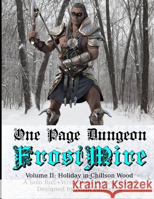 One Page Dungeon: Frostmire: Holiday In Chillson Wood Noah Patterson 9781677301461