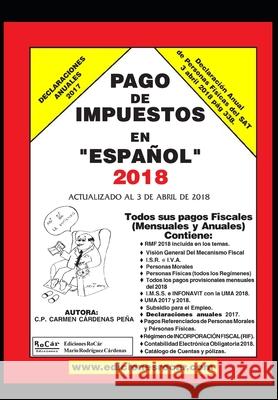 Pago de Impuestos en Español 2018: Exclusivo para contribuyentes fiscales en México Cardenas Pena, Carmen 9781677446902