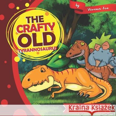 The Crafty Old Tyrannosaurus Vivian Ice 9781677506873