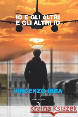 IO E Gli Altri E Gli Altri IO Vincenzo Ibba 9781677529599