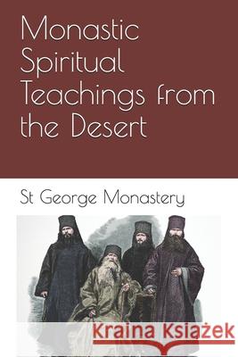 Monastic Spiritual Teachings from the Desert St George Monastery 9781677561186 Independently Published