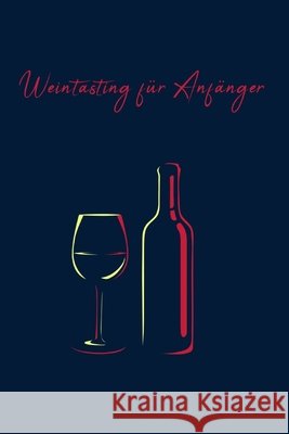 Weintasting für Anfänger Ippen, Lars 9781677565818 Independently Published